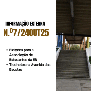 Informação externa nº7 / 24out25 - Eleições para a Associação de Estudantes da ES / Uso de Trotinetes na Avenida das Escolas