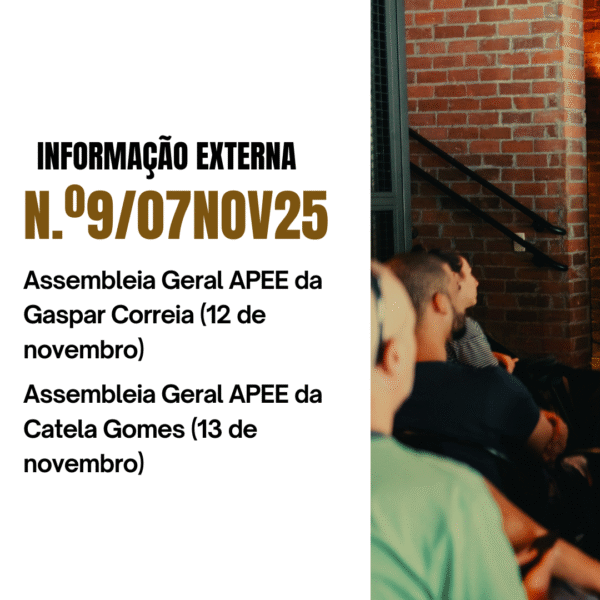 Informação externa nº9 / 07nov25 - Assembleia Geral APEE da Gaspar Correia (12 de novembro) / Assembleia Geral APEE da Catela Gomes (13 de novembro)